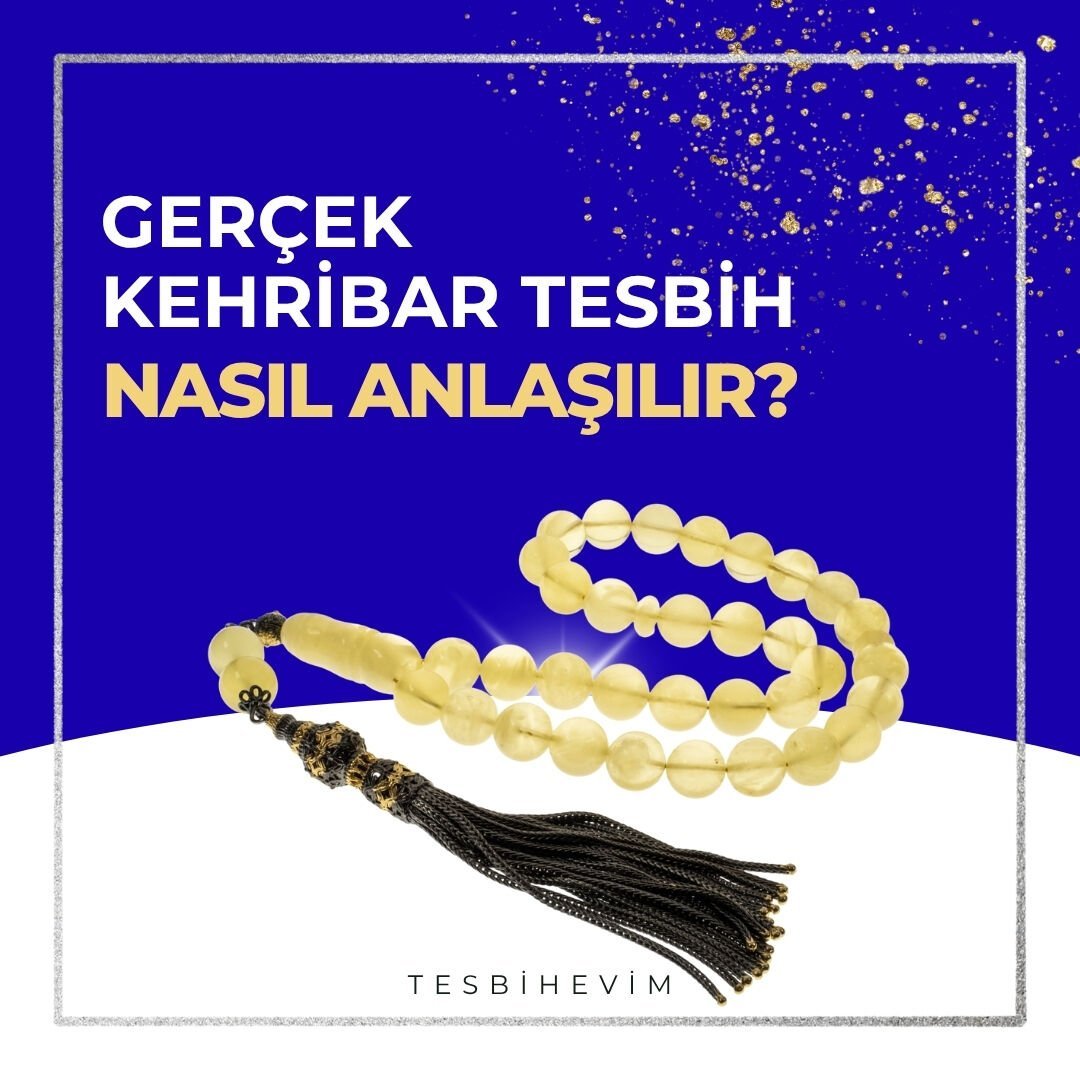 Gerçek Kehribar Tesbih Nasıl Anlaşılır?