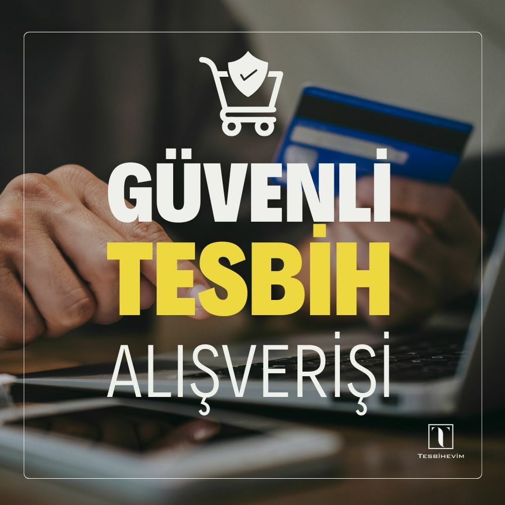 Online Tesbih Alışverişi Güvenli mi? Güvenilir Tesbih Almanın Püf Noktaları