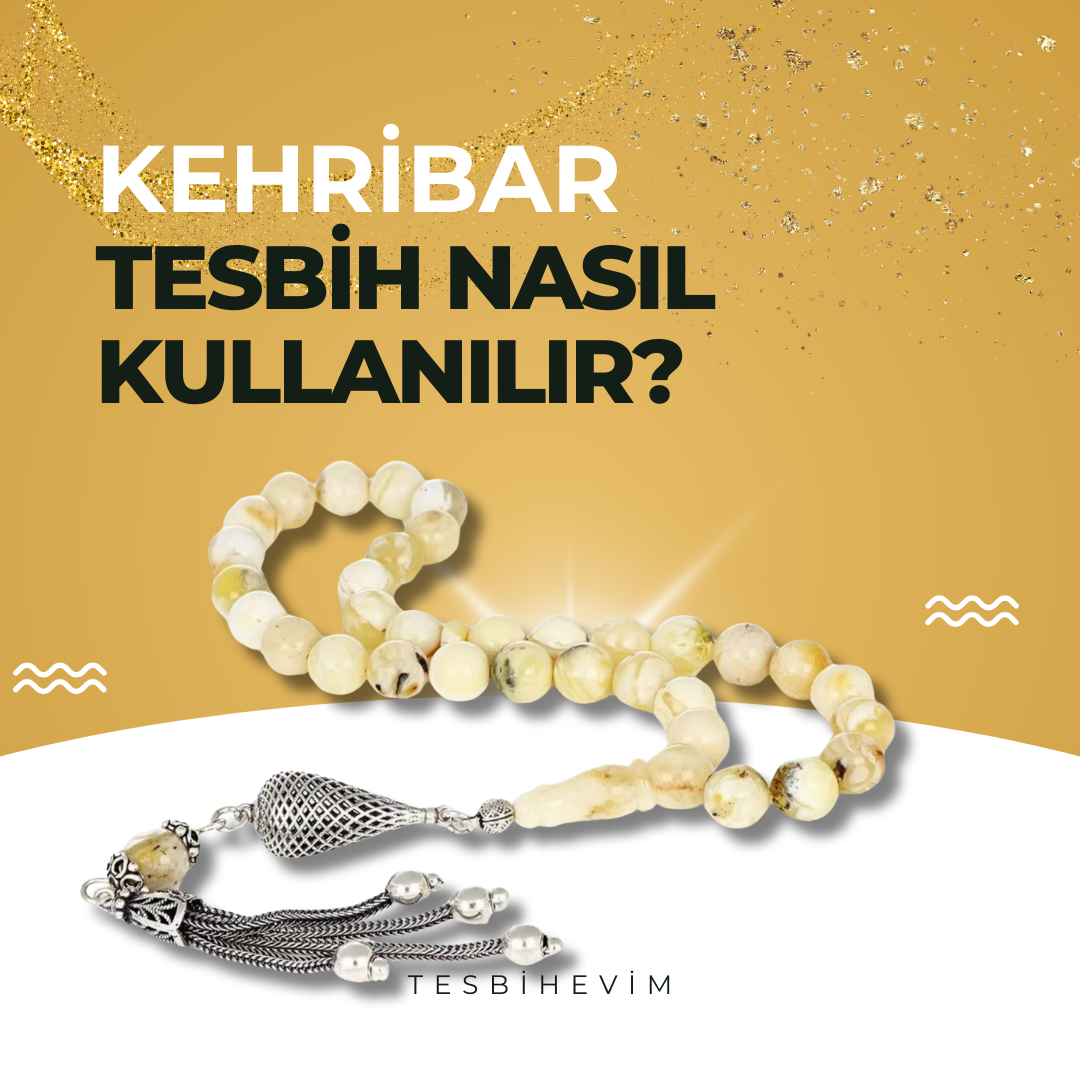 Kehribar Tesbih Nasıl Kullanılır? Bakımı ve Faydaları