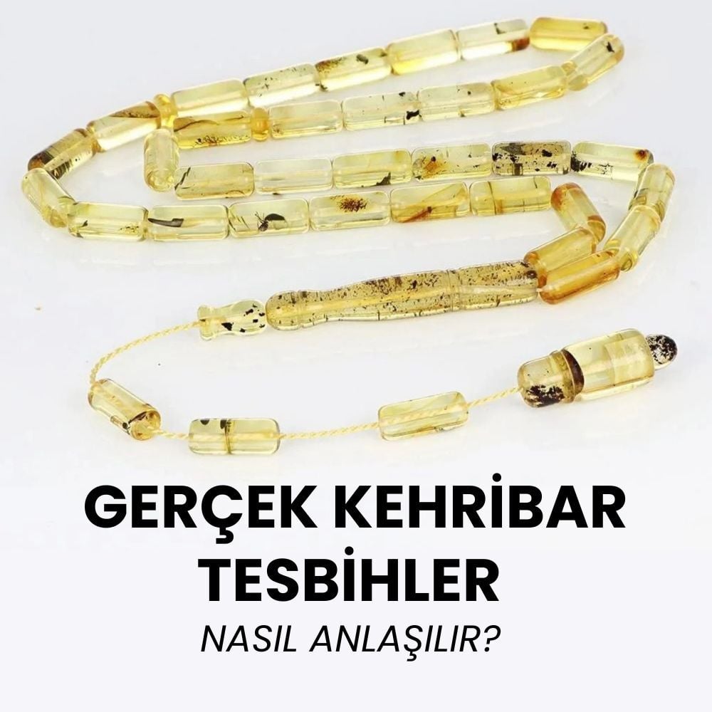 Gerçek Kehribar Tesbih Nasıl Anlaşılır? Sahte Tesbihlerden Ayırt Etme Yolları