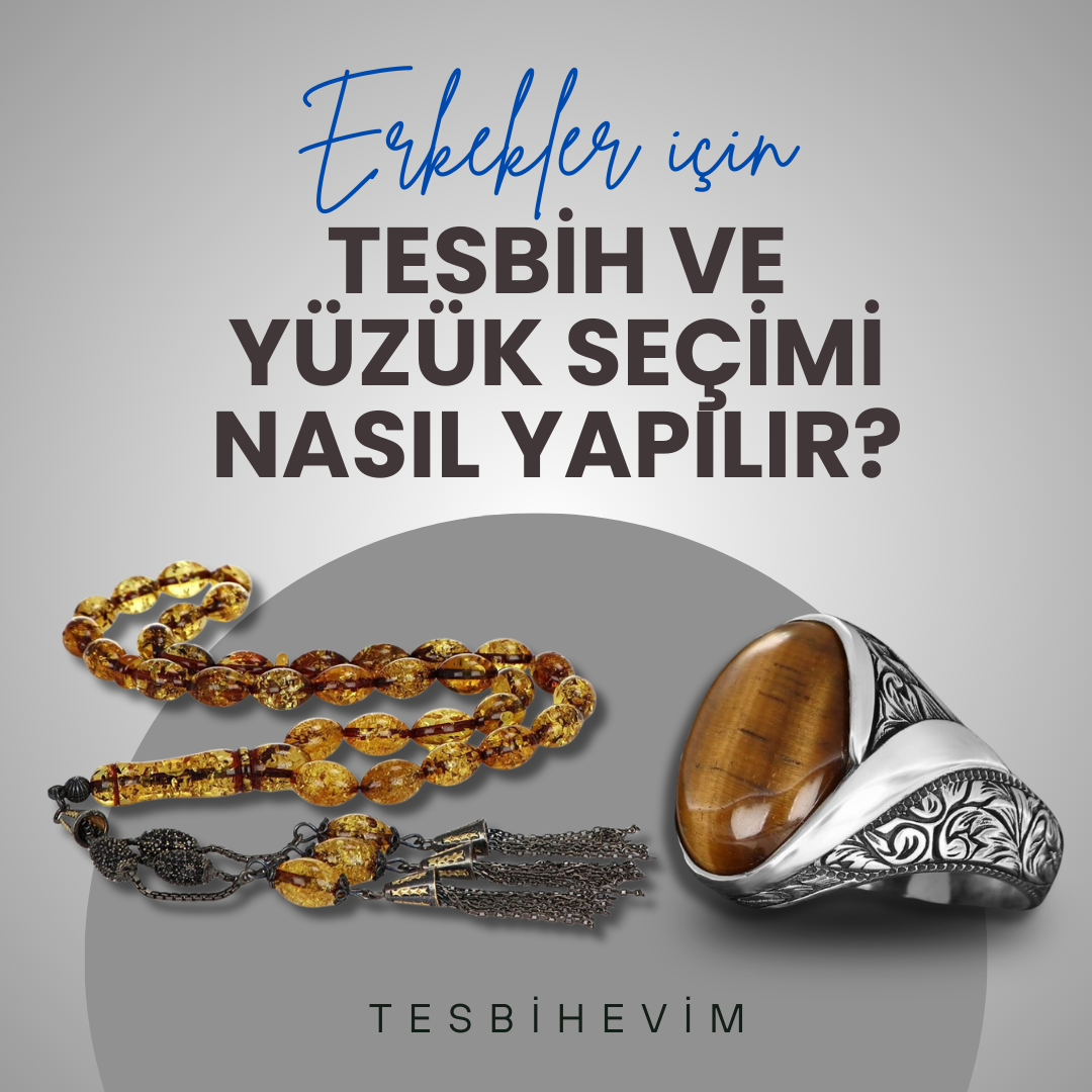 Erkekler İçin Tesbih ve Yüzük Seçimi: Tarzınızı Yansıtan İpuçları