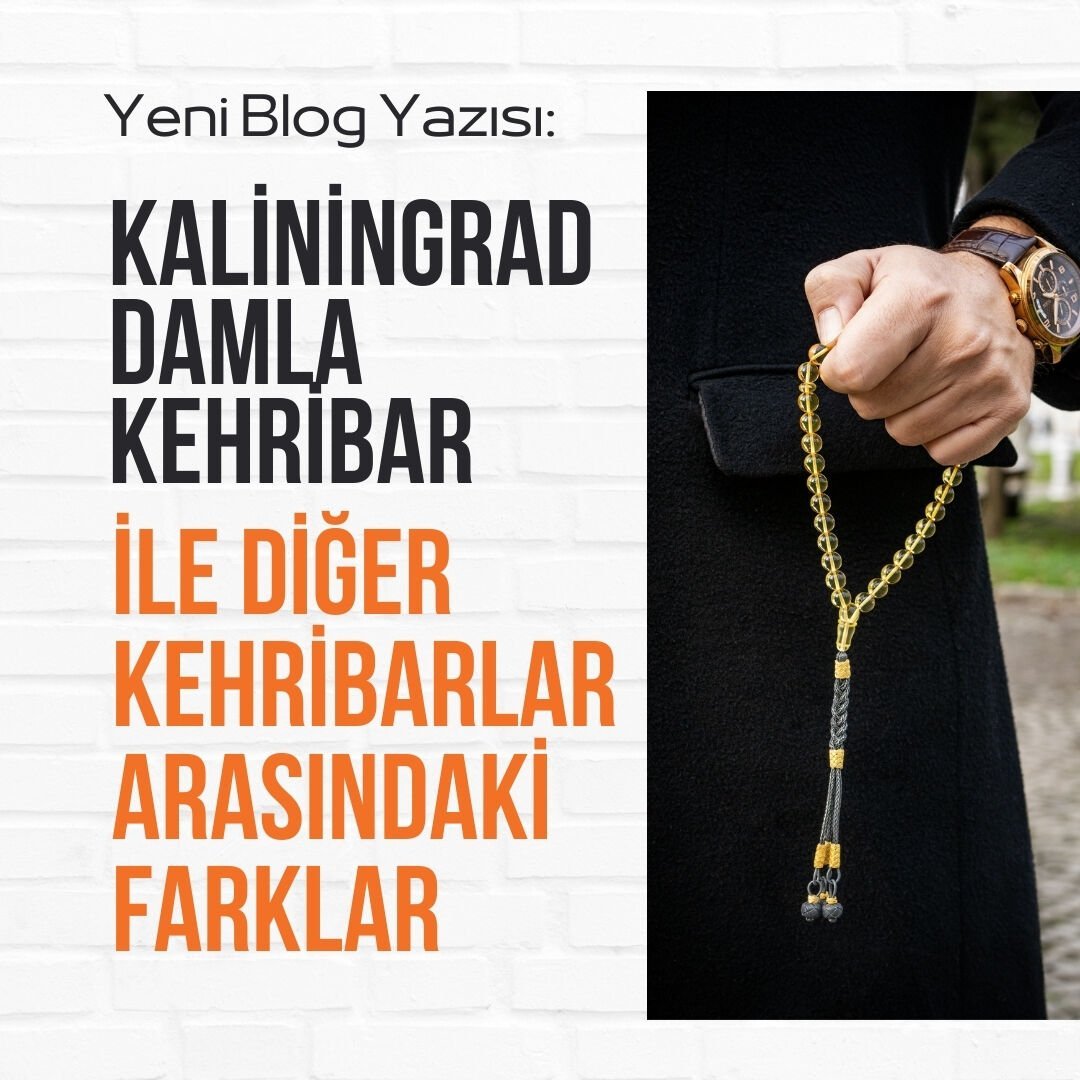 Kaliningrad Damla Kehribar ile Diğer Kehribarlar Arasındaki Farklar
