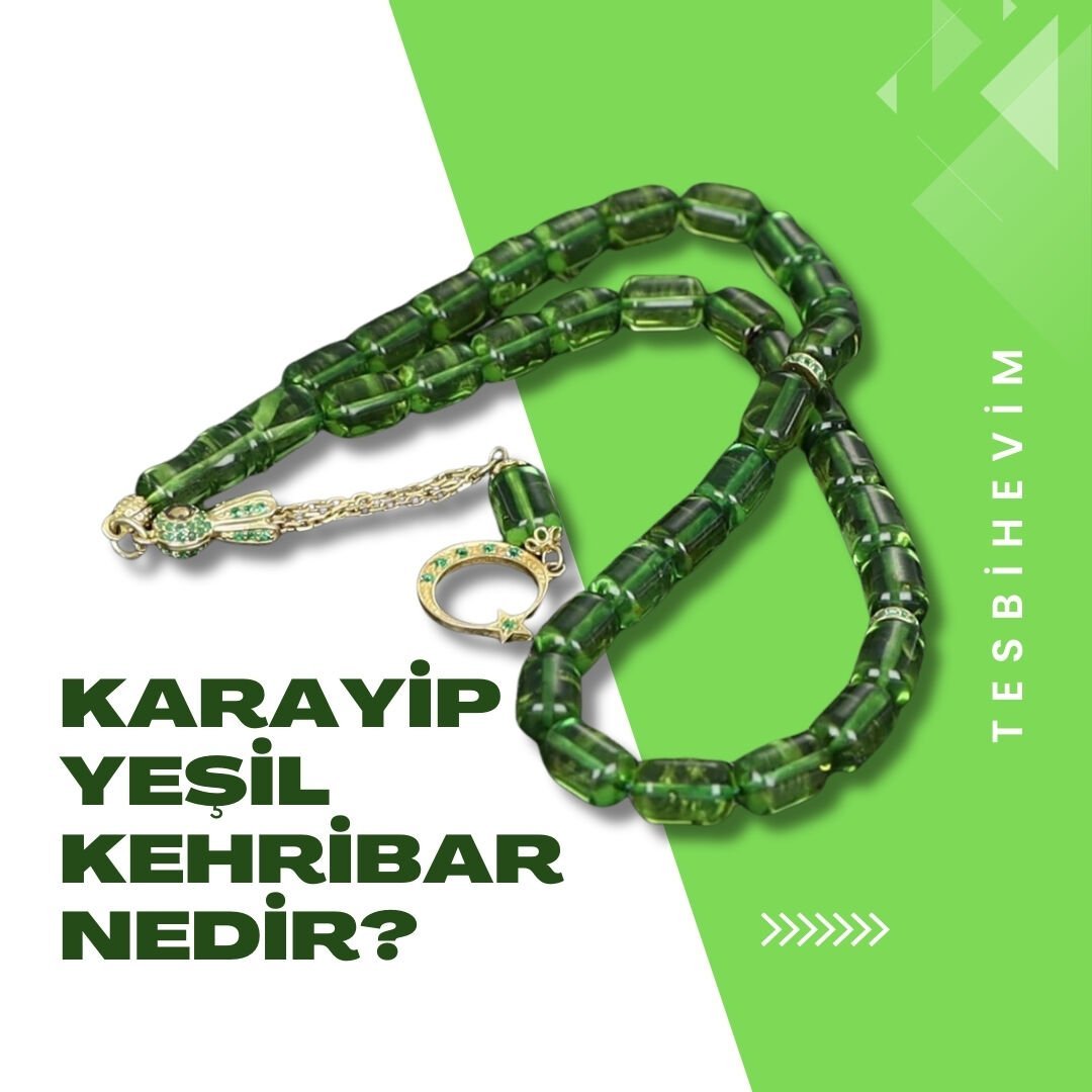 Karayip Yeşil Kehribar Tesbih Nedir? Özellikleri, Faydaları ve Koleksiyon Değeri