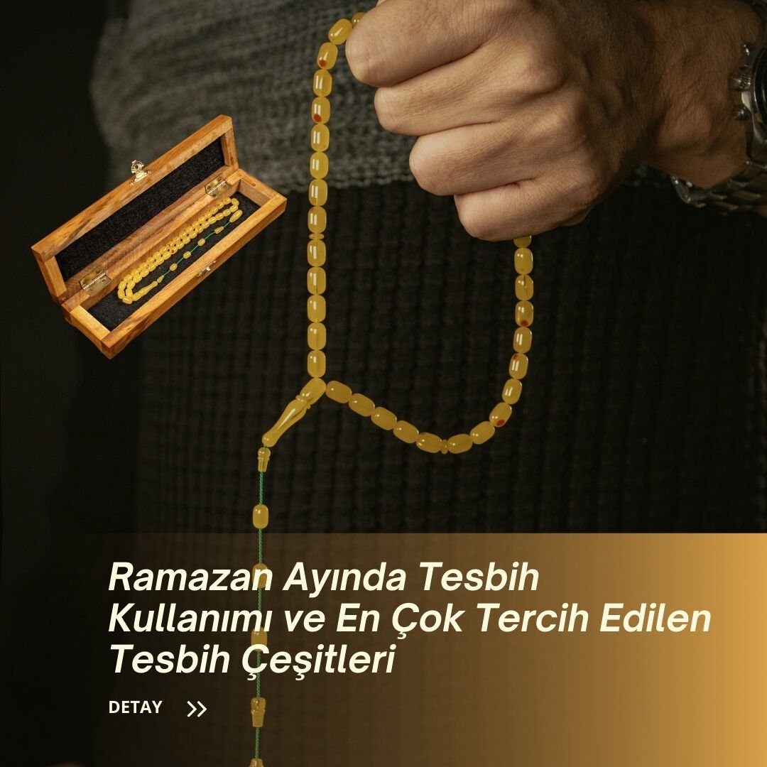 Ramazan Ayında Tesbih Kullanımı ve En Çok Tercih Edilen Tesbih Çeşitleri